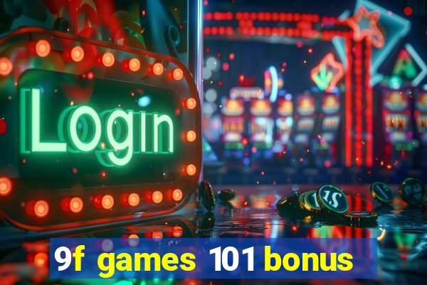 9f games 101 bonus